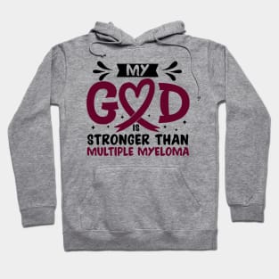 My God Is Stronger Than multiple myeloma Hoodie
